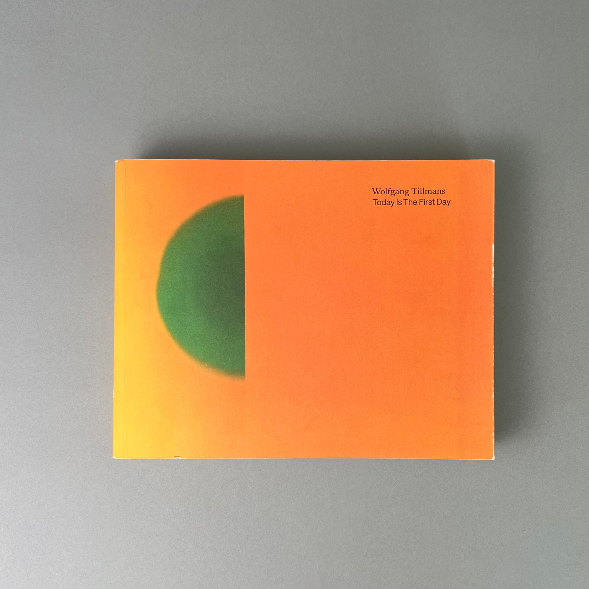 Wolfgang Tillmans - Today Is The First Day